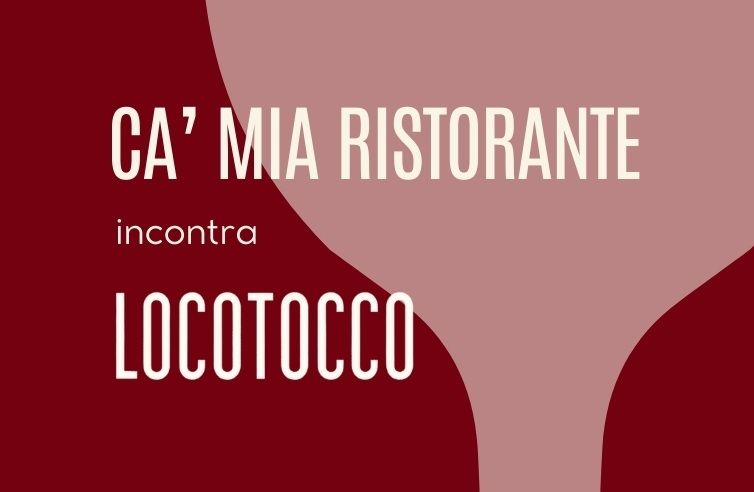 Cà Mia incontra Locotocco
